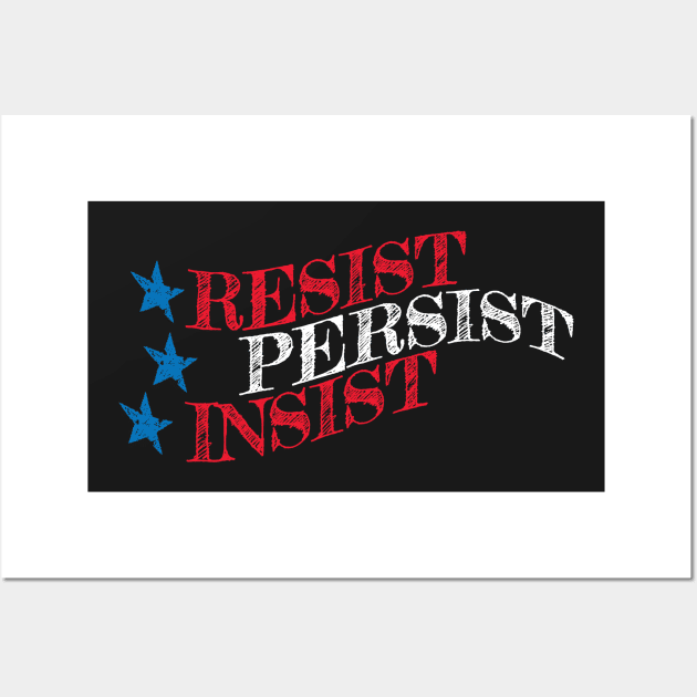 RESIST, PERSIST, INSIST Wall Art by directdesign